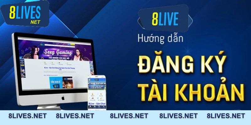 Chi tiết các bước để đăng ký 8Live 